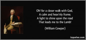 quote-oh-for-a-closer-walk-with-god-a-calm-and-heav-nly-frame-a-light ...
