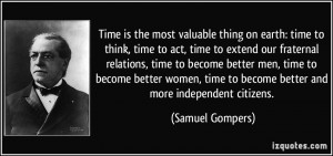 Time is the most valuable thing on earth: time to think, time to act ...