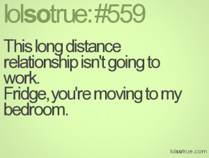 This long distance relationship isn't going to work. Fridge, you're ...