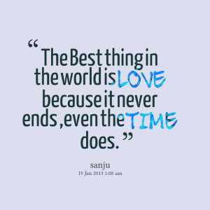 Quotes Picture: the best thing in the world is love because it never ...
