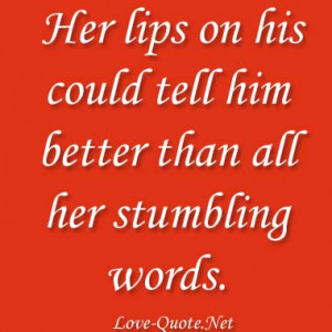 Romantic Words For Her Her lips on his could tell him