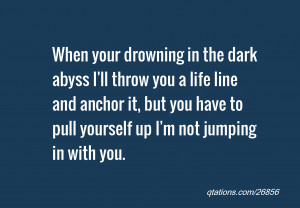 ... it, but you have to pull yourself up I'm not jumping in with you
