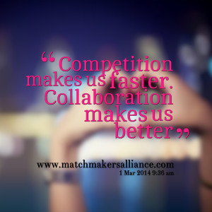 Quotes Picture: compebeeeeeepion makes us faster collaboration makes ...