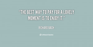 quote-Richard-Bach-the-best-way-to-pay-for-a-91477.png