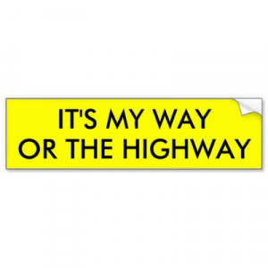 My Way Or The Highway My Way or the Highway
