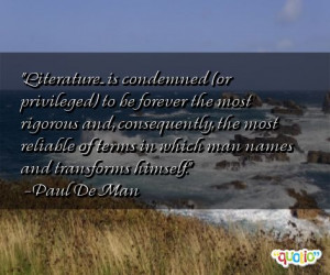 Literature... is condemned (or privileged) to be