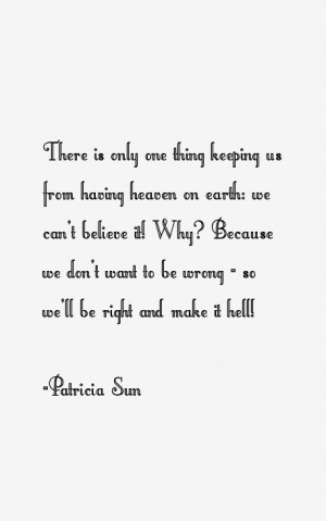 View All Patricia Sun Quotes