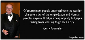 most people underestimate the warrior characteristics of the Anglo ...