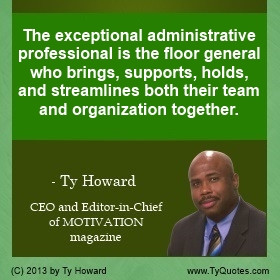 Ty Howard Quote on Administrative Professionals, Support Staff ...