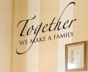 ... -Decal-Quote-Vinyl-Art-Lettering-Together-we-Make-a-Family-Love-F40