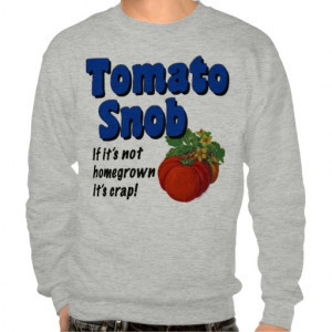 Tomato Snob Funny Gardener Saying T-shirt