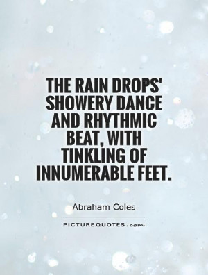... and rhythmic beat, With tinkling of innumerable feet Picture Quote #1