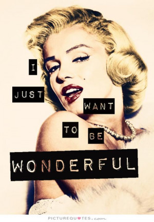 don't want to make money. I just want to be wonderful. Picture Quote ...