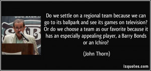 Do we settle on a regional team because we can go to its ballpark and ...