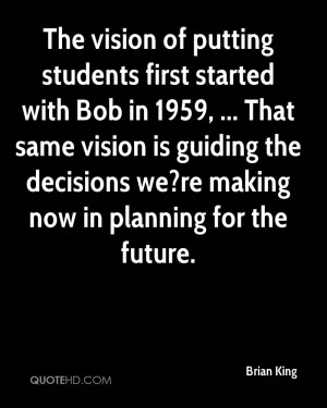 The vision of putting students first started with Bob in 1959 ...