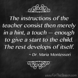 The instructions of the teacher consist then merely in a hint, a touch ...