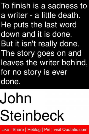 ... the writer behind for no story is ever done # quotations # quotes