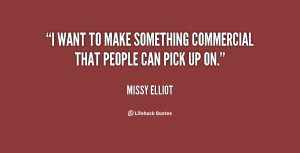 quote-Missy-Elliot-i-want-to-make-something-commercial-that-13238.png