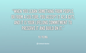 quote-Yo-Yo-Ma-when-you-learn-something-from-people-or-24205.png