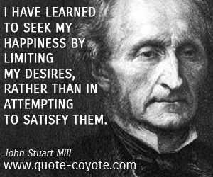 quotes - I have learned to seek my happiness by limiting my desires ...