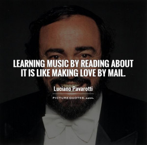 Learning music by reading about it is like making love by mail Picture ...