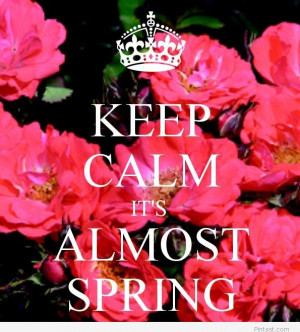 Spring picture – Keep calm it’s almost spring