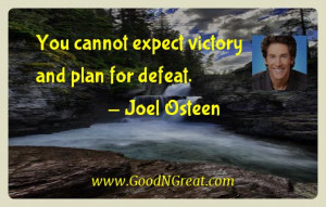 Joel Osteen Inspirational Quotes - You cannot expect victory and plan ...