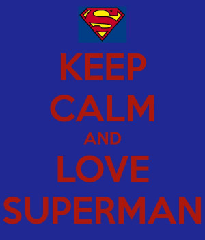 keep-calm-and-love-superman-48.png 600×700 pixelsYessss