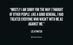 quote-Lee-Atwater-mostly-i-am-sorry-for-the-way-62391.png