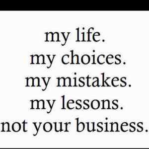 My life is not your business...