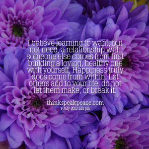 want, but not need, a relationship with someone else comes from first ...