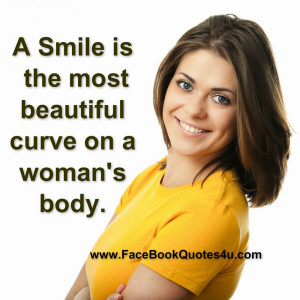 smile is the most beautiful curve on a woman's body.