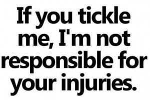 ... funny, injuries, quote, relatable, responsible, text, tickle, tickles