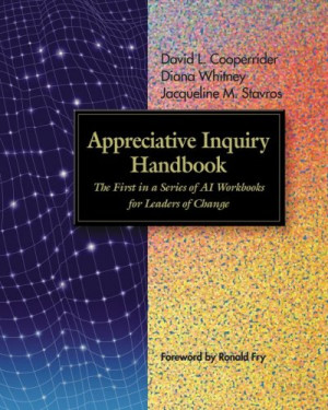 Appreciative Inquiry Handbook: The First in a Series of AI Workbooks ...