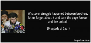 Whatever struggle happened between brothers, let us forget about it ...