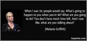 More Melanie Griffith Quotes