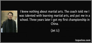 ... . Three years later I got my first championship in China. - Jet Li