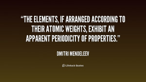 quote-Dmitri-Mendeleev-the-elements-if-arranged-according-to-their ...