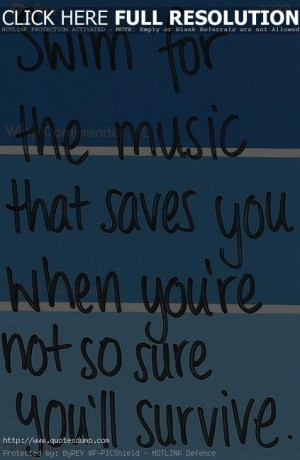 for the music Meaningful Picture Quotes swim for the music Meaningful ...