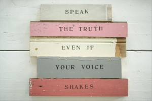 aa speak the truth, even if your voice is shakey, inspirational quotes