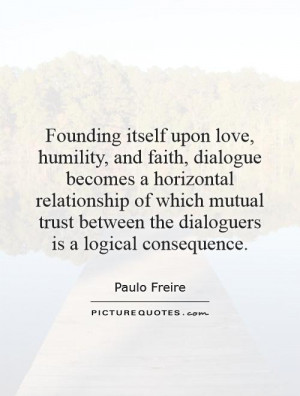 Founding itself upon love, humility, and faith, dialogue becomes a ...