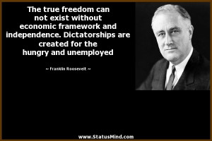 ... the hungry and unemployed - Franklin Roosevelt Quotes - StatusMind.com