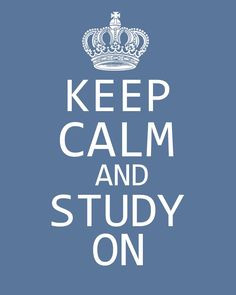 Keep Calm and Study On. Something each college student should have as ...