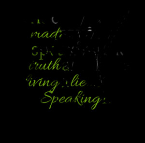 ... you for speaking the truth are those living a lie... Keep Speaking It