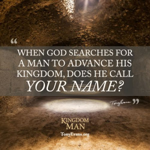 When God searches for a man to advance His Kingdom, does He call your ...