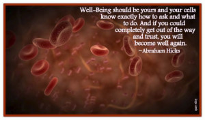 Abraham-Hicks: “Well-Being should be yours and your cells know ...