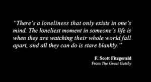 There's a loneliness that only exists in one's mind. The loneliest ...