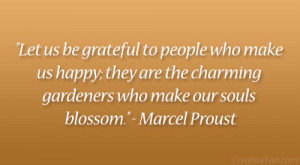 Let us be grateful to people who make us happy; they are the charming ...