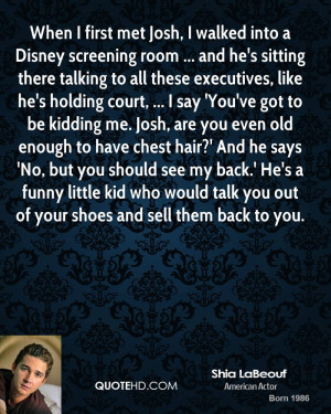When I first met Josh, I walked into a Disney screening room ... and ...