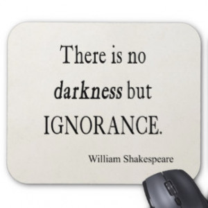 Shakespeare Quote No Darkness but Ignorance Quotes Mouse Pad